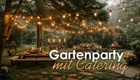 Geburtstag-Party im Garten? Mit Catering kein Problem!